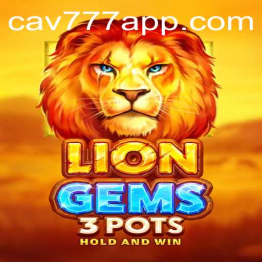 Descubra o Empolgante Mundo de LionGems3pots no CAV777.COM