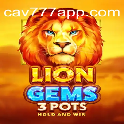 Descubra o Empolgante Mundo de LionGems3pots no CAV777.COM